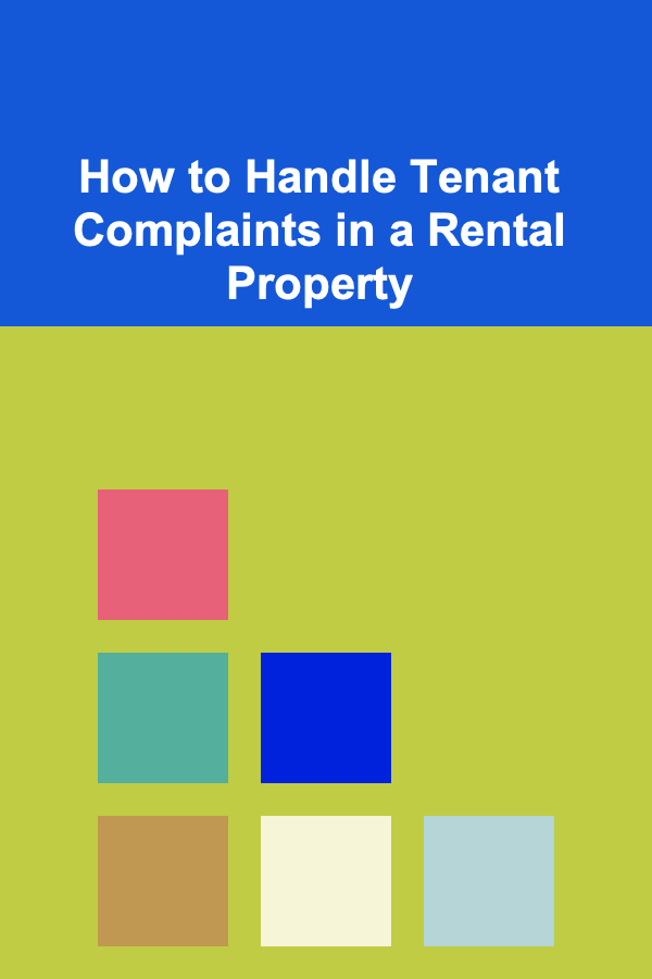 How to Handle Tenant Complaints in a Rental Property