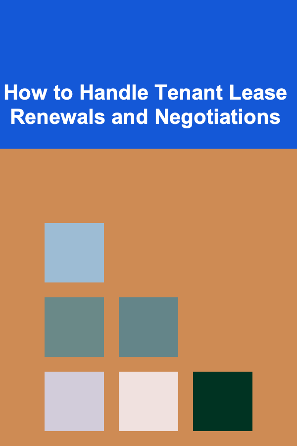 How to Handle Tenant Lease Renewals and Negotiations