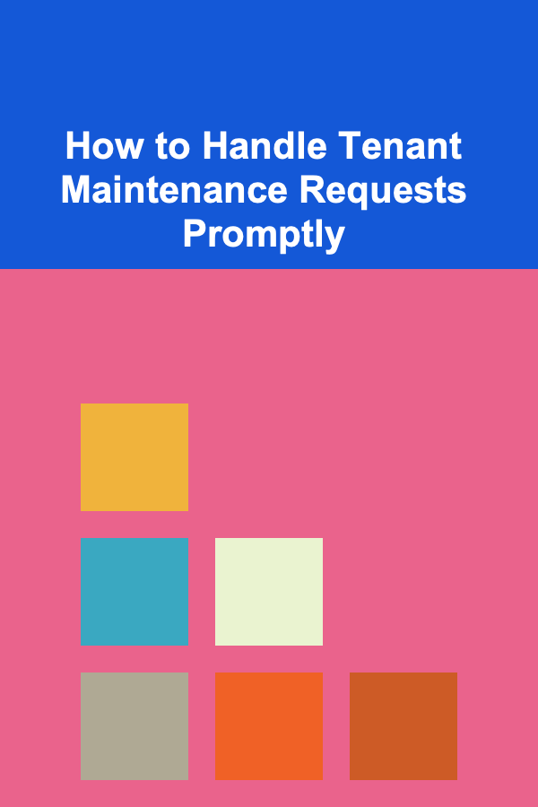 How to Handle Tenant Maintenance Requests Promptly