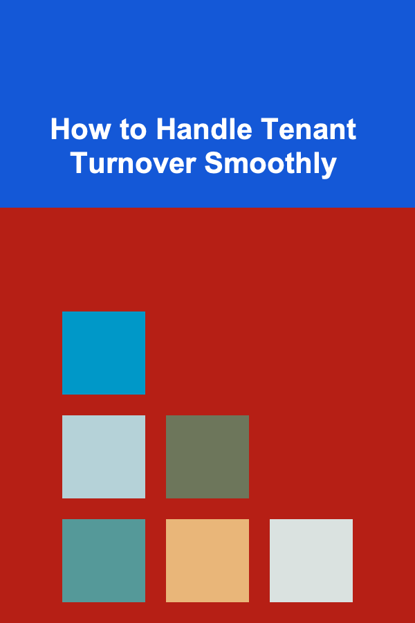 How to Handle Tenant Turnover Smoothly