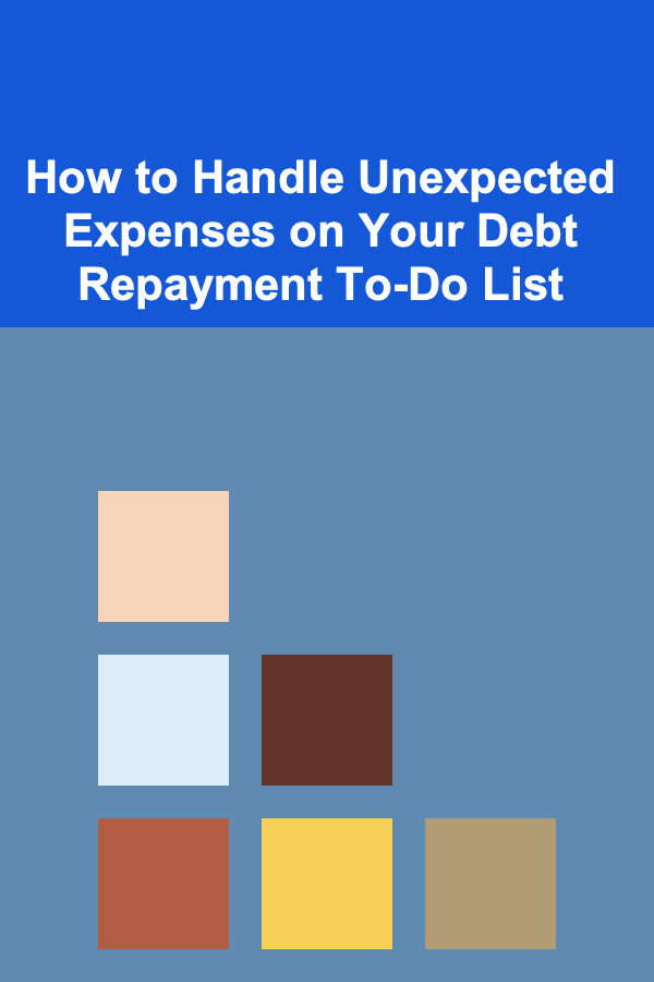 How to Handle Unexpected Expenses on Your Debt Repayment To-Do List