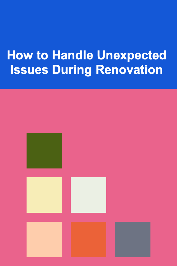 How to Handle Unexpected Issues During Renovation