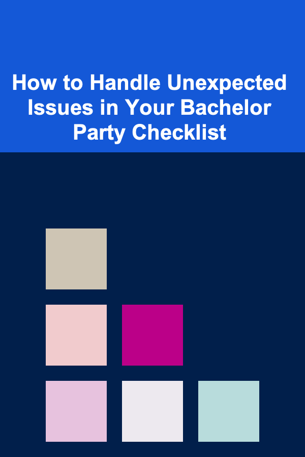 How to Handle Unexpected Issues in Your Bachelor Party Checklist