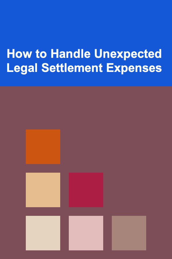 How to Handle Unexpected Legal Settlement Expenses