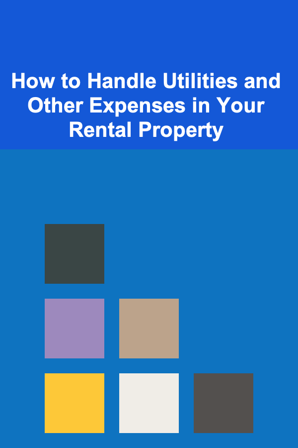 How to Handle Utilities and Other Expenses in Your Rental Property
