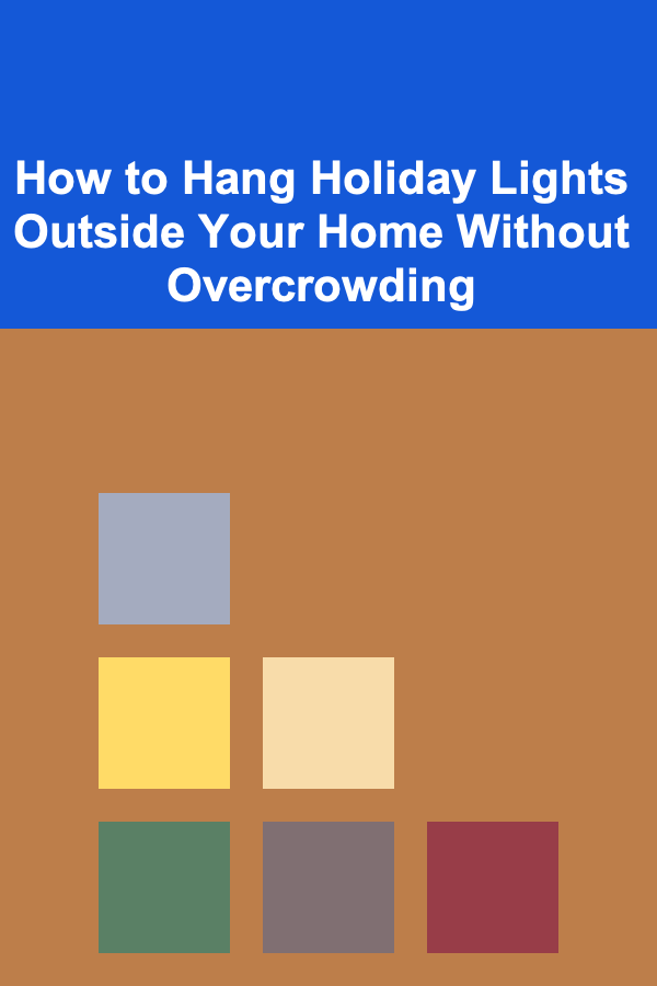How to Hang Holiday Lights Outside Your Home Without Overcrowding