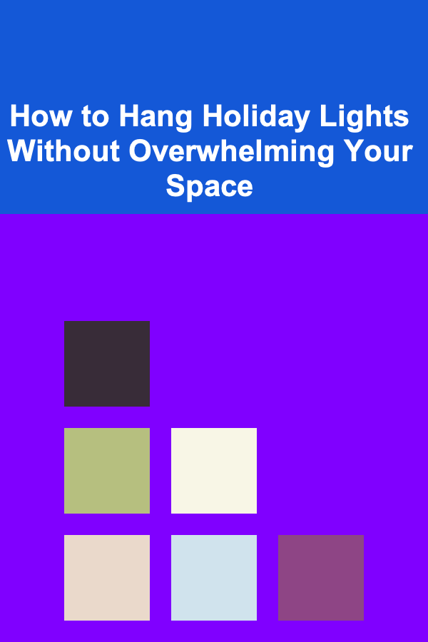 How to Hang Holiday Lights Without Overwhelming Your Space