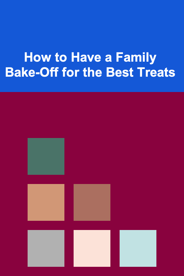 How to Have a Family Bake-Off for the Best Treats