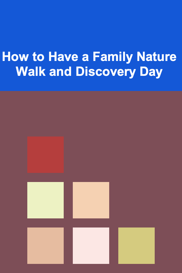How to Have a Family Nature Walk and Discovery Day