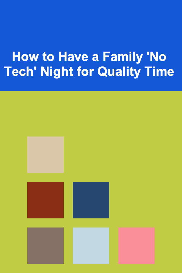 How to Have a Family 'No Tech' Night for Quality Time