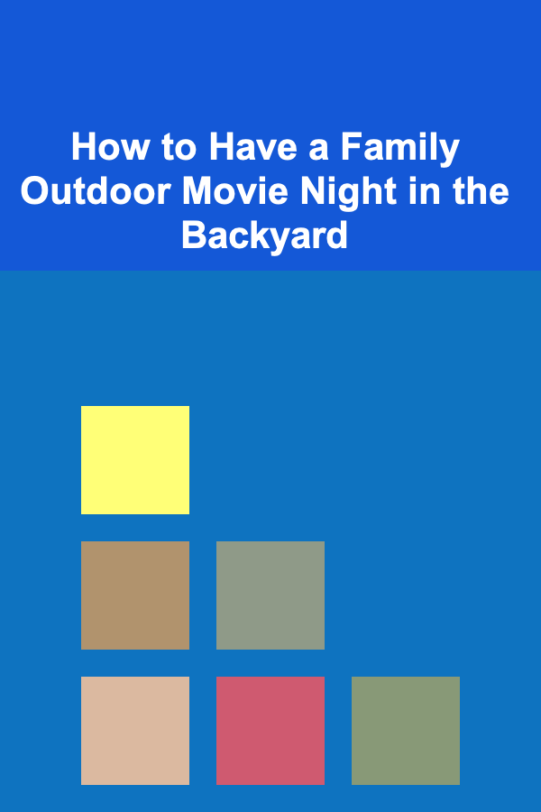 How to Have a Family Outdoor Movie Night in the Backyard