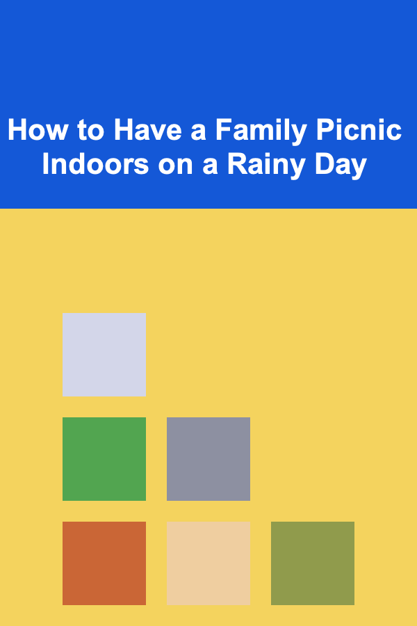 How to Have a Family Picnic Indoors on a Rainy Day