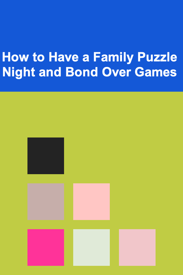 How to Have a Family Puzzle Night and Bond Over Games