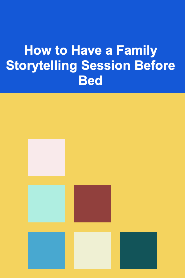 How to Have a Family Storytelling Session Before Bed