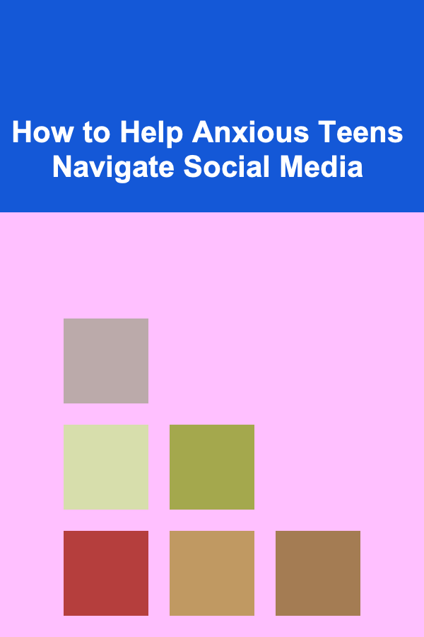 How to Help Anxious Teens Navigate Social Media
