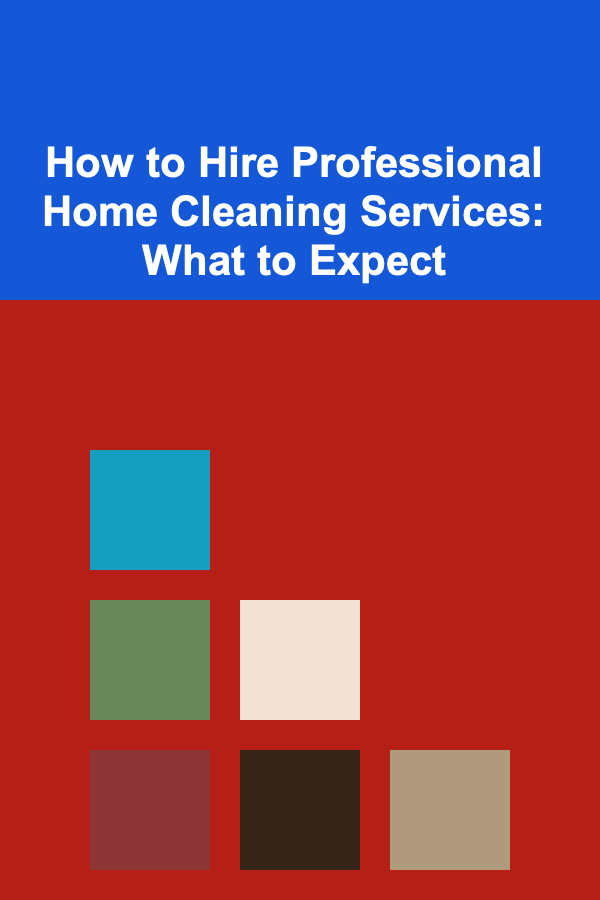 How to Hire Professional Home Cleaning Services: What to Expect