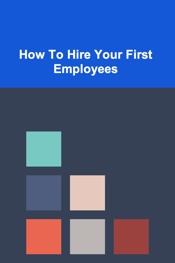 How To Hire Your First Employees