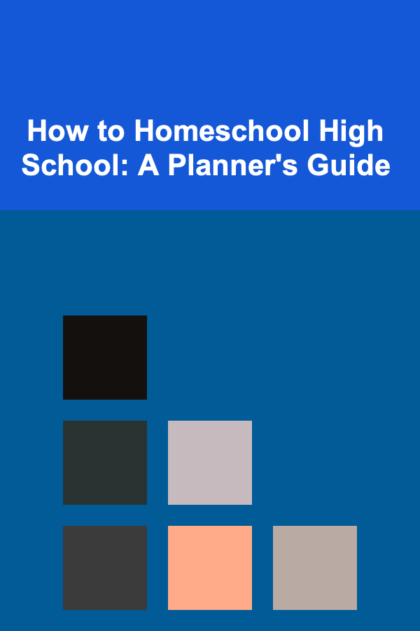 How to Homeschool High School: A Planner's Guide