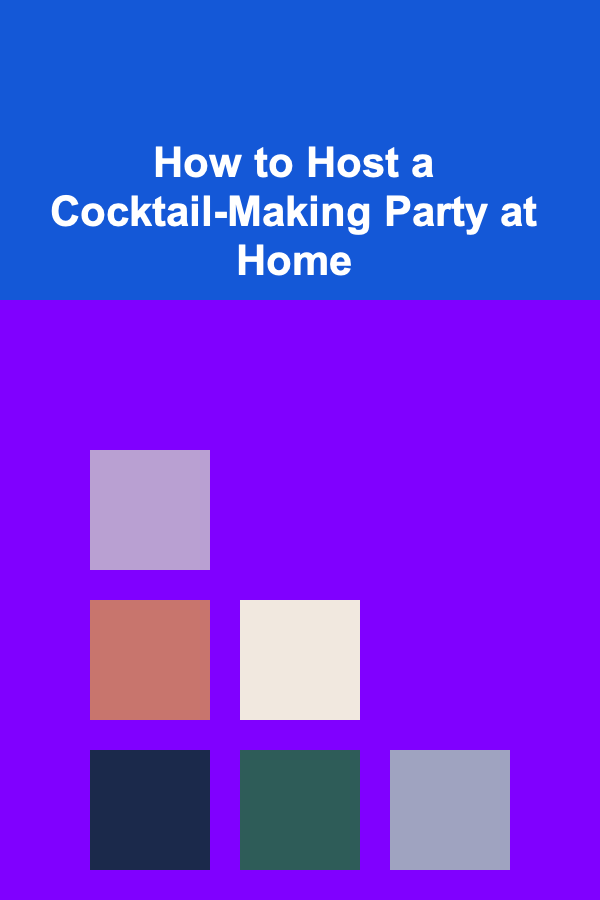How to Host a Cocktail-Making Party at Home
