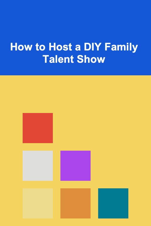 How to Host a DIY Family Talent Show