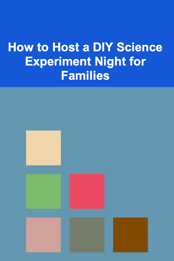 How to Host a DIY Science Experiment Night for Families