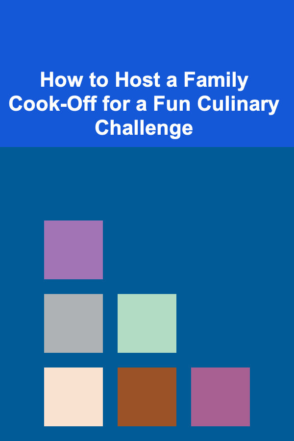 How to Host a Family Cook-Off for a Fun Culinary Challenge