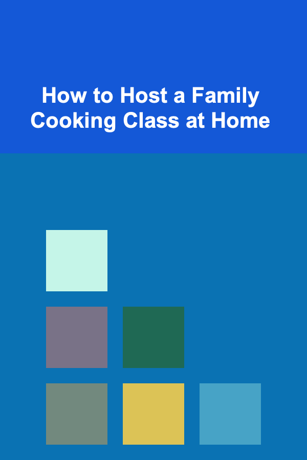 How to Host a Family Cooking Class at Home