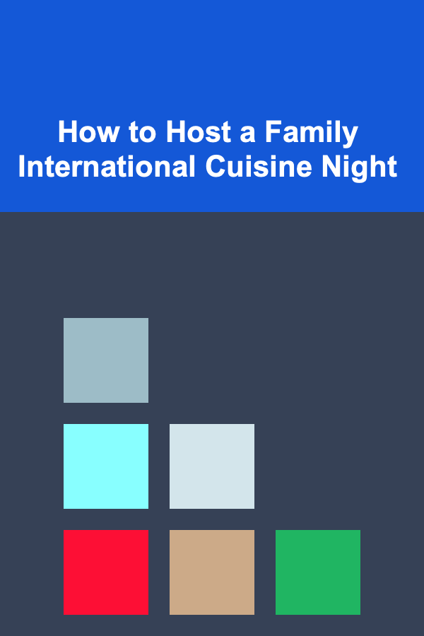 How to Host a Family International Cuisine Night