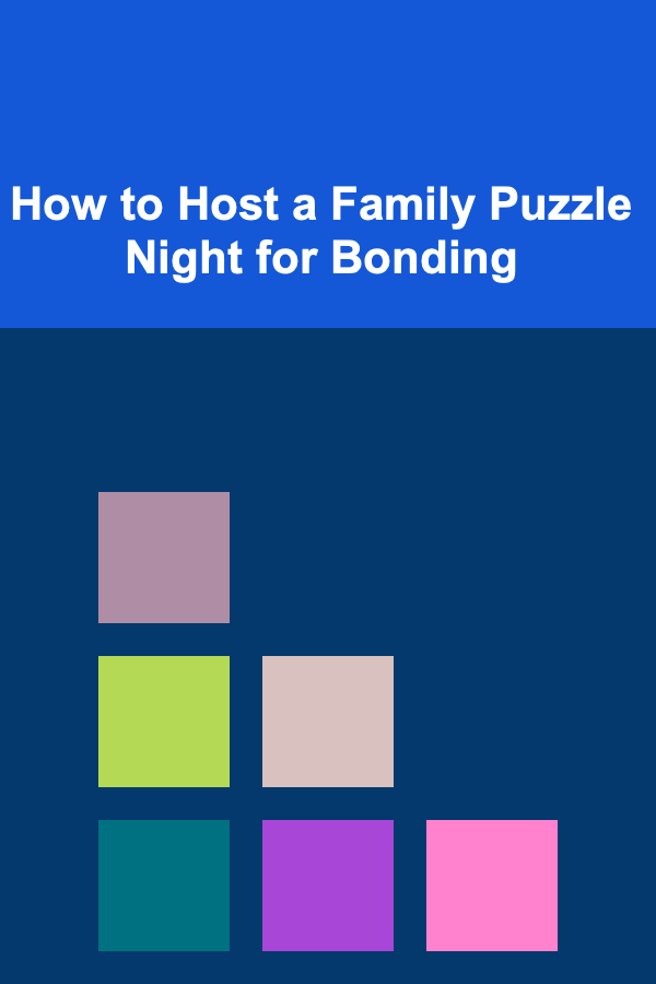 How to Host a Family Puzzle Night for Bonding