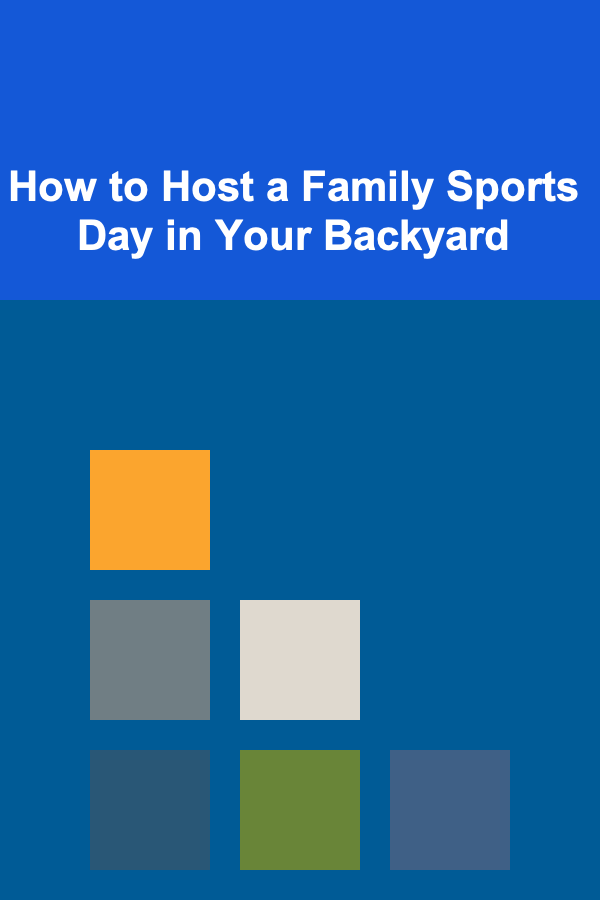 How to Host a Family Sports Day in Your Backyard
