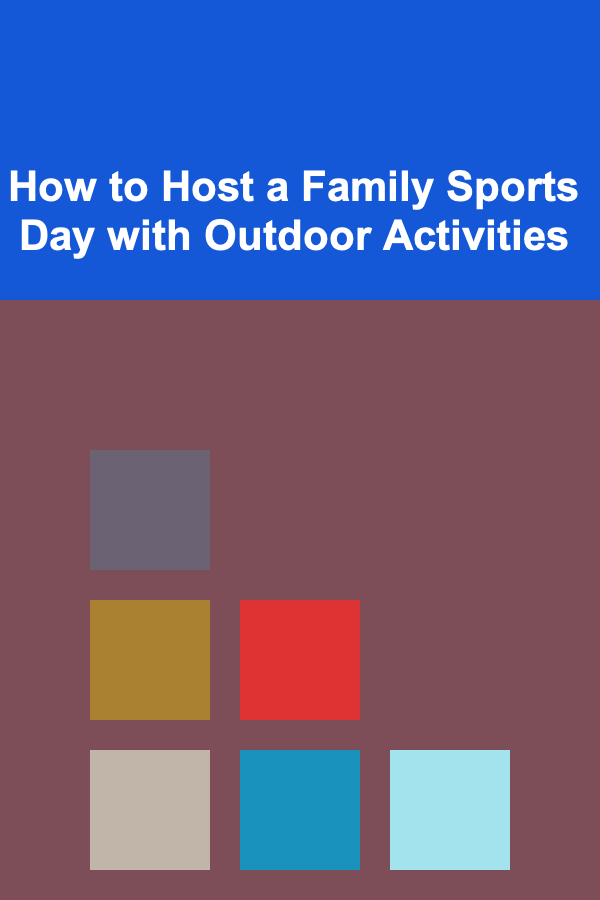 How to Host a Family Sports Day with Outdoor Activities