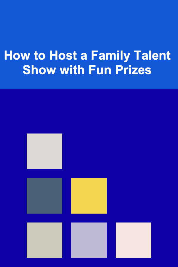 How to Host a Family Talent Show with Fun Prizes