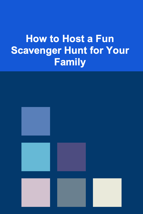 How to Host a Fun Scavenger Hunt for Your Family