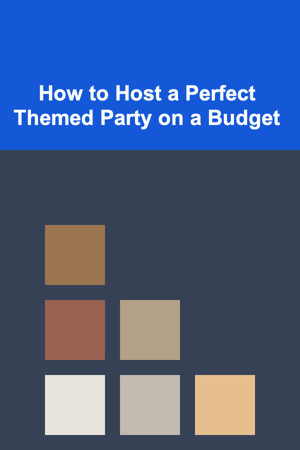How to Host a Perfect Themed Party on a Budget