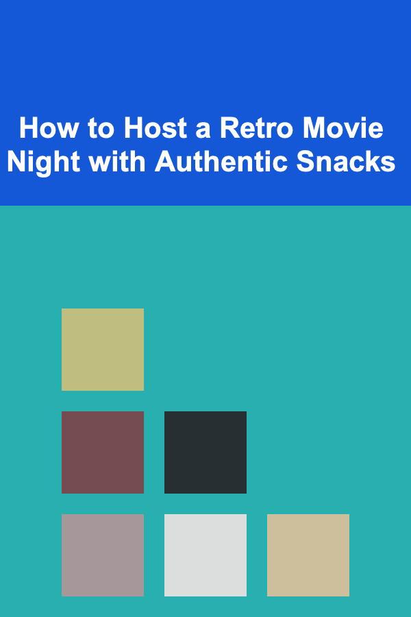 How to Host a Retro Movie Night with Authentic Snacks