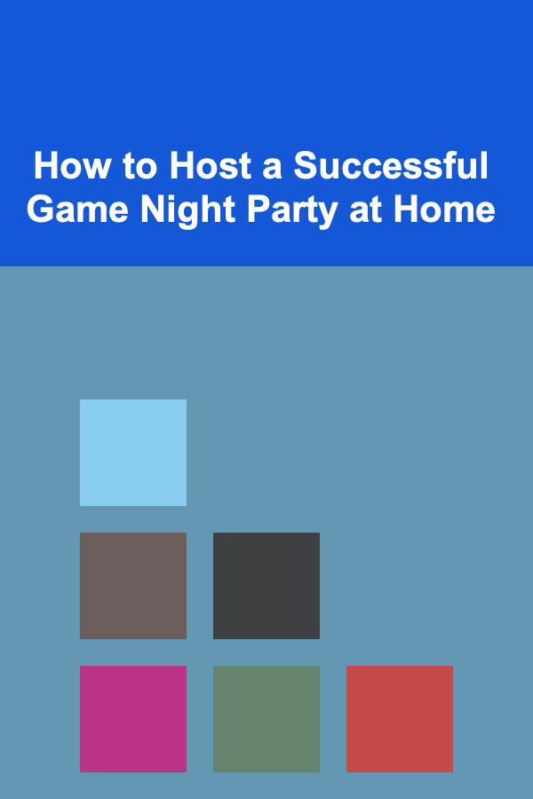 How to Host a Successful Game Night Party at Home