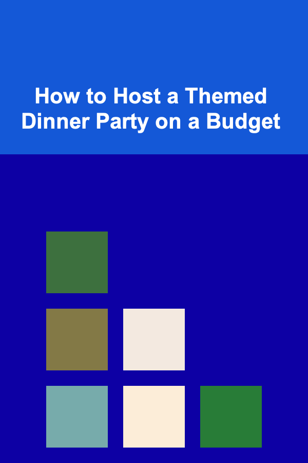 How to Host a Themed Dinner Party on a Budget