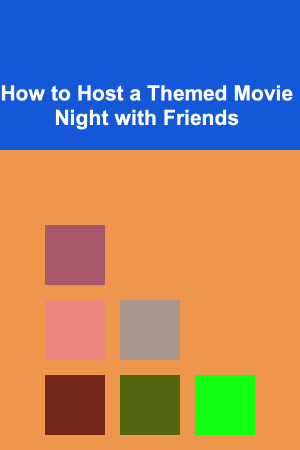 How to Host a Themed Movie Night with Friends