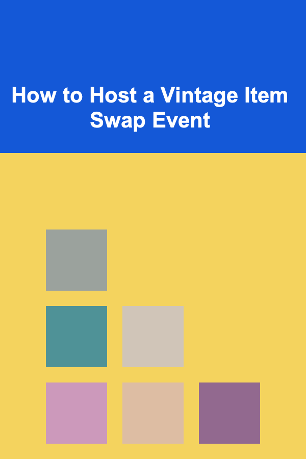 How to Host a Vintage Item Swap Event
