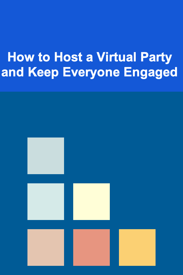 How to Host a Virtual Party and Keep Everyone Engaged