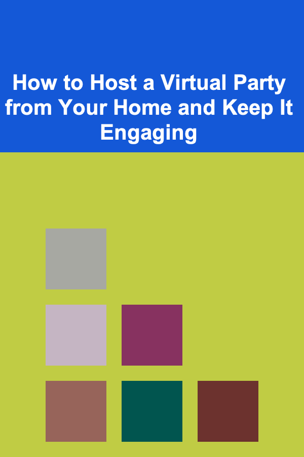 How to Host a Virtual Party from Your Home and Keep It Engaging
