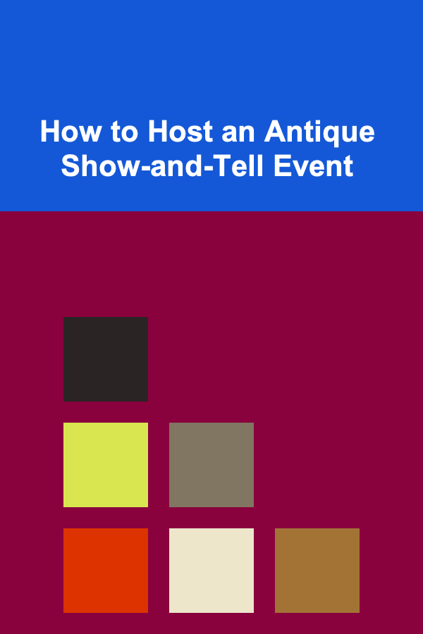 How to Host an Antique Show-and-Tell Event