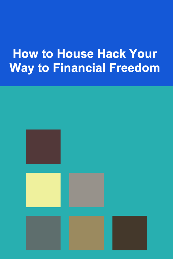 How to House Hack Your Way to Financial Freedom