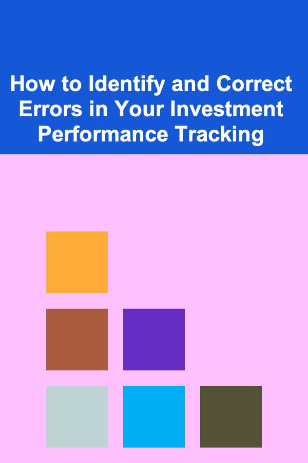 How to Identify and Correct Errors in Your Investment Performance Tracking