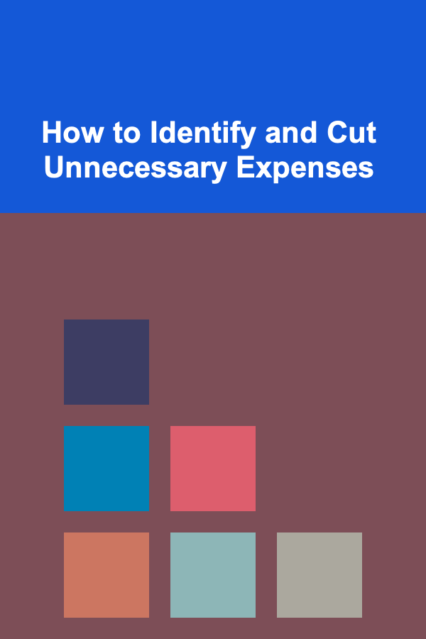 How to Identify and Cut Unnecessary Expenses