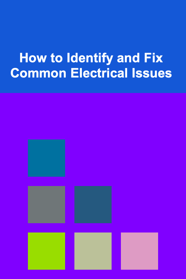 How to Identify and Fix Common Electrical Issues