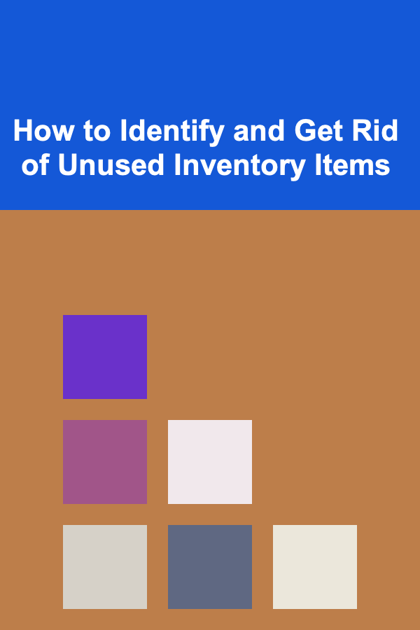 How to Identify and Get Rid of Unused Inventory Items