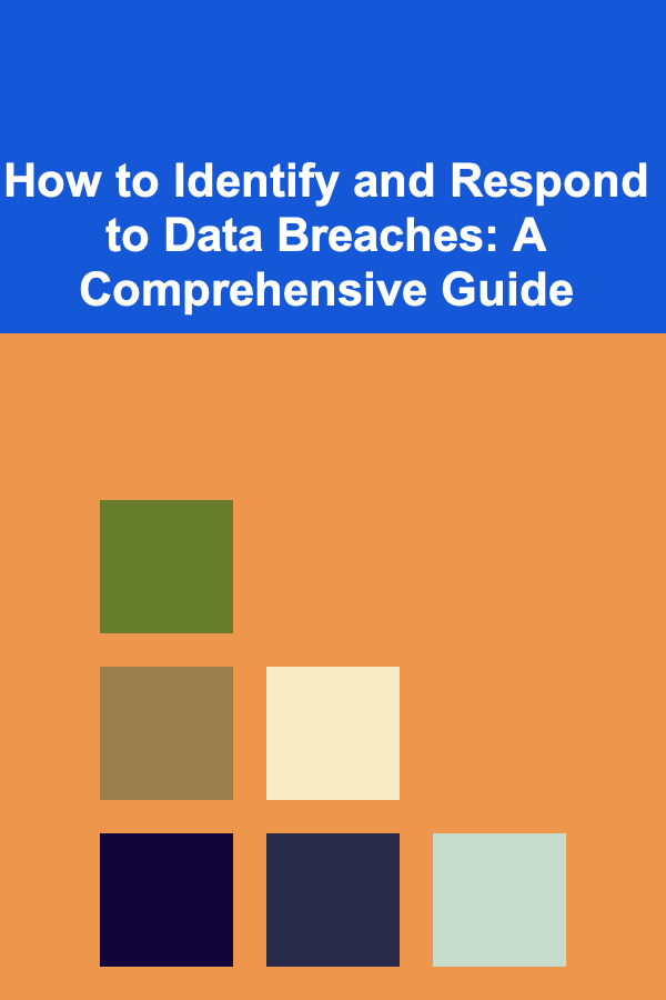 How to Identify and Respond to Data Breaches: A Comprehensive Guide