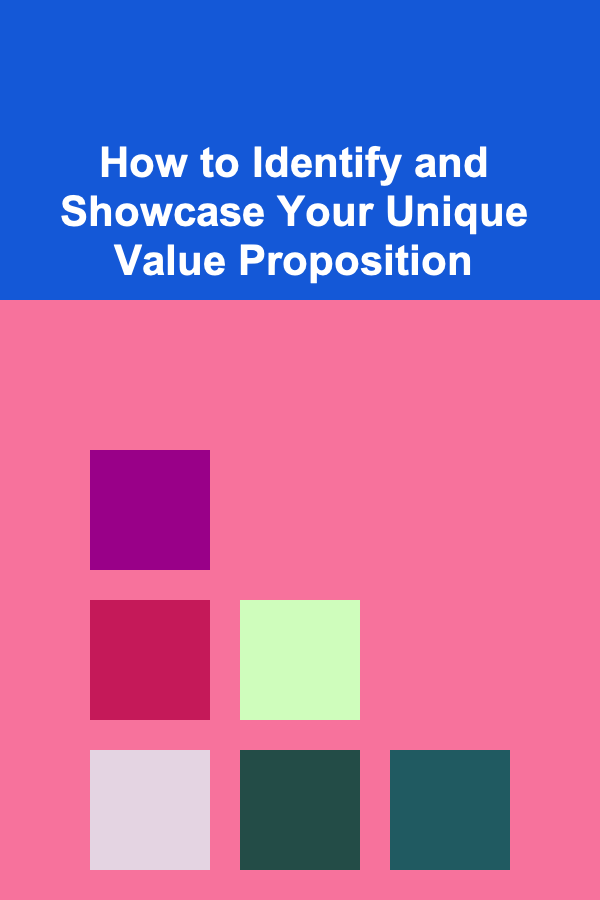 How to Identify and Showcase Your Unique Value Proposition