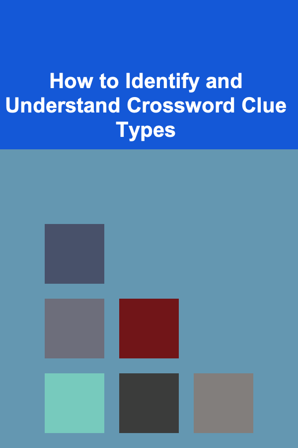 How to Identify and Understand Crossword Clue Types